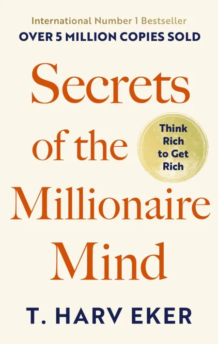 Secrets Of The Millionarie Mind: Think Rich To Get