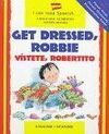 GET DRESSED ROBBIE. VÍSTETE ROBERTITO