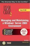 EXAM CRAM 2 MCSE MANAGING AND MAINTAINING A WINDOWS SERVER 2003 ENVIROMENT