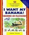 I WANT MY BANANA. ¡QUIERO MI PLÁTANO!