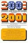 2001 Spanish And English Idioms. 2001 Modismos Españoles e Ingleses