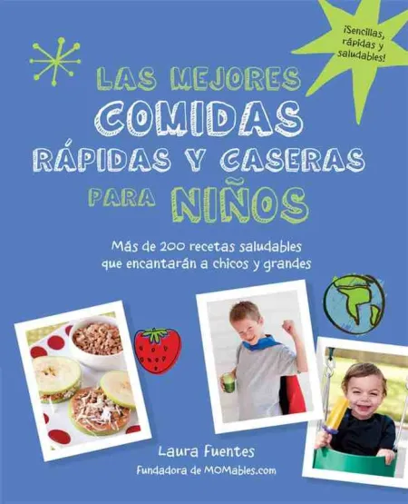 Las Mejores Comidas Rápidas y Caseras para Niños