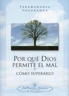 POR QUÉ DIOS PERMITE EL MAL Y CÓMO SUPERARLO