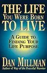 The Life You Were Born To Live: a Guide To Finding Your Life Purpose