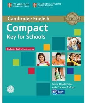 COMPACT KEY FOR SCHOOLS STUDENT S PACK STUDENT S BOOK WITHOUT ANSWERS WITH CD-ROM, WORKBOOK WITHOUT ANSWERS WITH AUDIO CD