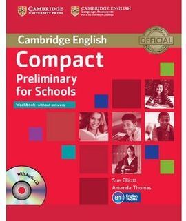 COMPACT PRELIMINARY FOR SCHOOLS WORKBOOK WITHOUT ANSWERS WITH AUDIO CD