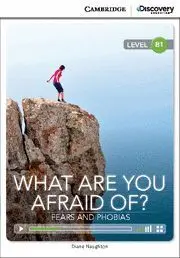 Cambridge Discovery B1 - What Are You Afraid Of? Fears And Phobias (Book With In