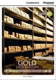 Cambridge Discovery B1+ - Gold: Greed And Glory (Book With Internet Access Code)