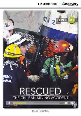 Cambridge Discovery B1+ - Rescued: The Chilean Mining Accident (Book With Intern