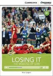 Cambridge Discovery B1 - Losing It: The Meaning Of Loss Bookwith Online Access