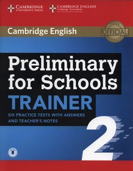 PRELIMINARY FOR SCHOOLS TRAINER 2 BK KEY. SIX PRACTICE TESTS WITH ANSWERS