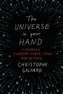 The Universe In Your Hand: a Journey Through Space, Time, And Beyond