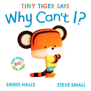 TINY TIGER: WHY CAN'T I?
