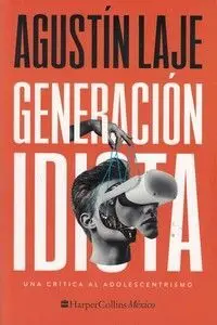 Generación Idiota: una Crítica Al Adolescentrismo