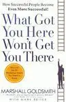 What Got You Here Won T Get You There