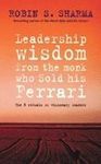 LEADERSHIP WISDOM FROM THE MONK WHO SOLD HIS FERRARI