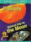THE PLANETS. SCHOOL TRIP TO THE MOON