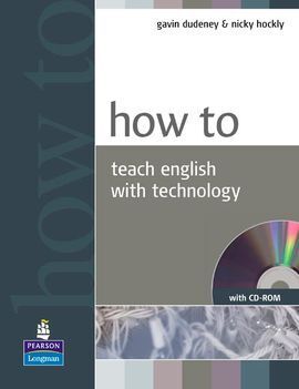 HOW TO TEACH ENGLISH WITH TECHOLOGOY. BOOK + CD-ROM