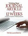 Writing Your Journal Article In 12 Weeks: a Guide To Academic Publishing Success
