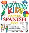 The Everything Kids' Learning Spanish Book: Exercises And Puzzles To Help You Learn Espanol
