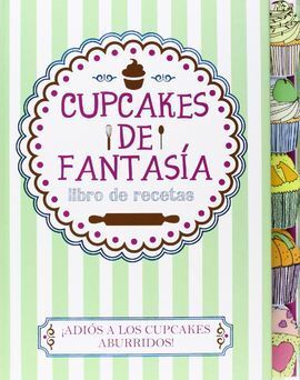 CUPCAKES DE FANTASÍA. LIBRO DE RECETAS
