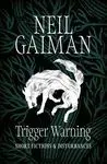 Trigger Warning Short Fictions And Distu