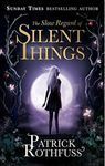 THE SLOW REGARD OF SILENT THINGS (KINGKILLER CHRONICLE 3)