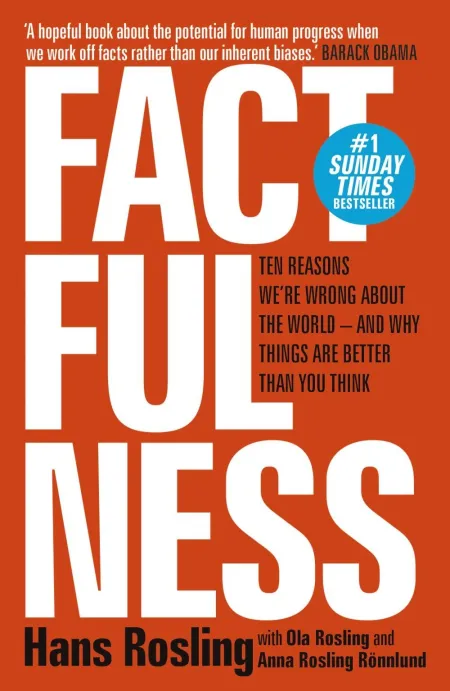 Factfulness : Ten Reasons We're Wrong About The World - And Why Things Are Bette