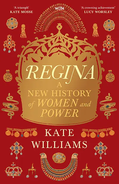 Regina: a New History Of Women And Power