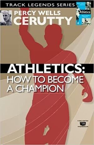 ATHLETICS: HOW TO BECOME A CHAMPION: VOLUME 1