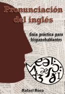 PRONUNCIACION DEL INGLES: GUIA PRACTICA PARA HISPANOHABLANTES