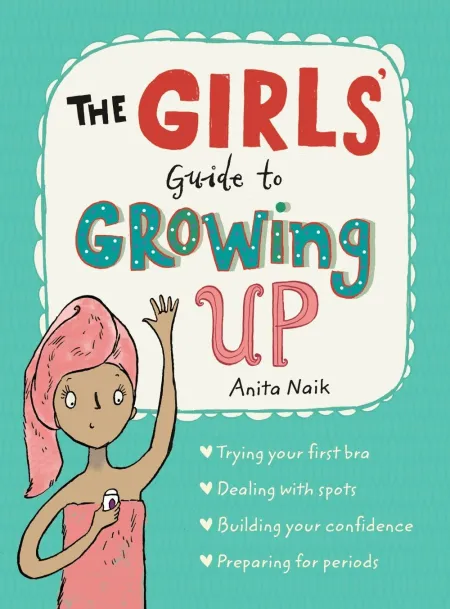 The Girls' Guide To Growing Up: The Best-Selling Puberty Guide For Girls
