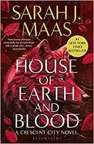 House Of Earth And Blood : The First Book In The Sensational Crescent City Series, From The Creator Of Acotar