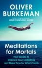 MEDITATIONS FOR MORTALS : A FOUR WEEK GUIDE TO DOING WHAT COUNTS