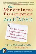 The Mindfulness Prescription For Adult Adhd: An 8-Step Program For Strengthening Attention, Managing Emotions, And Achieving Your Goals [With Cd (Audio)]