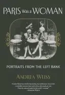 Paris Was a Woman: Portraits From The Left Bank