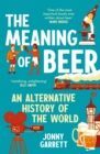 THE MEANING OF BEER
