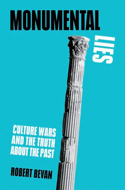 Monumental Lies: Cultural Wars And The Truth About