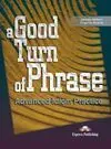 A Good Turn Of Phrase (Idioms)