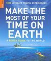 MAKE THE MOST OF YOUR TIME ON EARTH