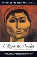 I, Rigoberta Menchu: An Indian Woman In Guatemala