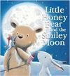 LITTLE HONEY BEAR AND THE SMILEY MOON