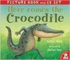 HERE COMES THE CROCODILE