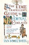 TIME TRAVELLER'S GUIDE TO MEDIEVAL ENGLAND