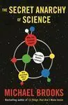The Secret Anarchy Of Science