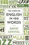 THE STORY OF ENGLISH IN 100 WORDS