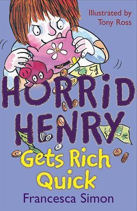HORRID HENRY GETS RICH QUICK