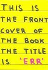 ERR. THIS IS THE FRONT COVER OF THE BOOK THE TITLE IS ERR