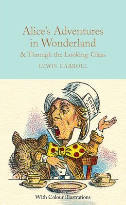 ALICE'S ADVENTURES IN WONDERLAND AND THROUGH THE LOOKING-GLASS : AND WHAT ALICE