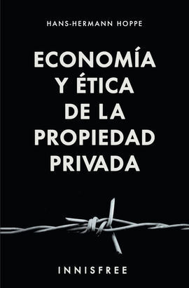 ECONOMÍA Y ÉTICA DE LA PROPIEDAD PRIVADA
